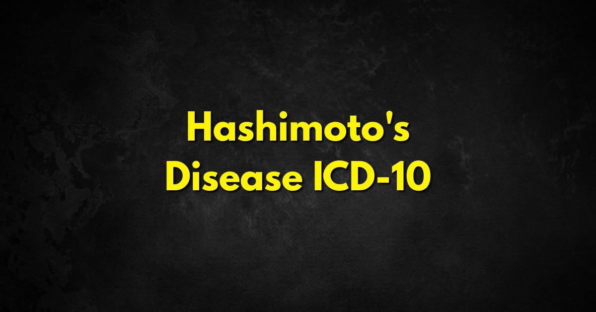 Hashimoto's Disease ICD-10