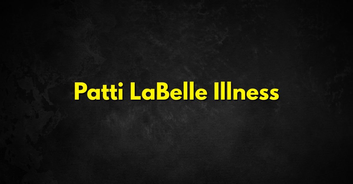 Patti LaBelle Illness