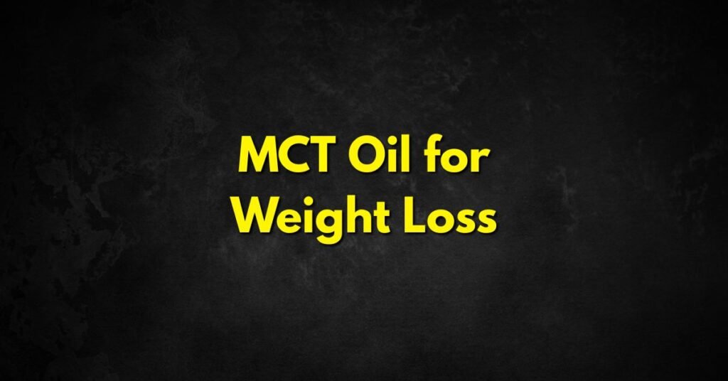 MCT Oil for Weight Loss