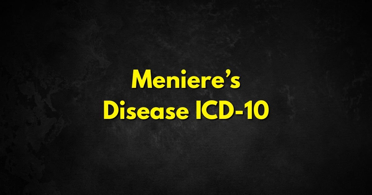 Meniere’s Disease ICD-10