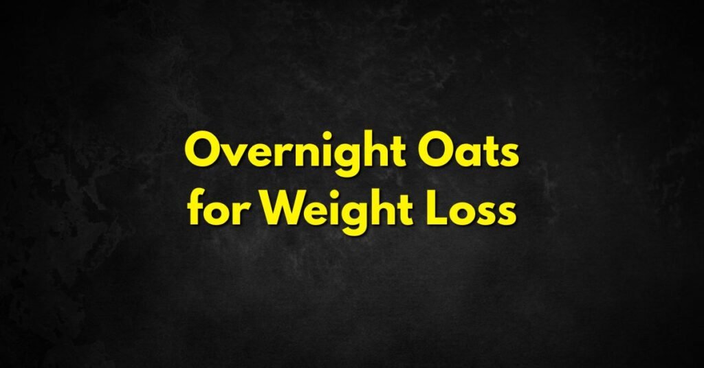 Overnight Oats for Weight Loss