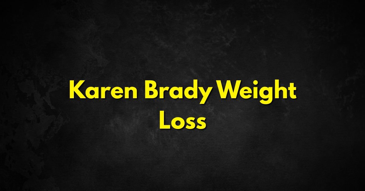 Karen Brady Weight Loss