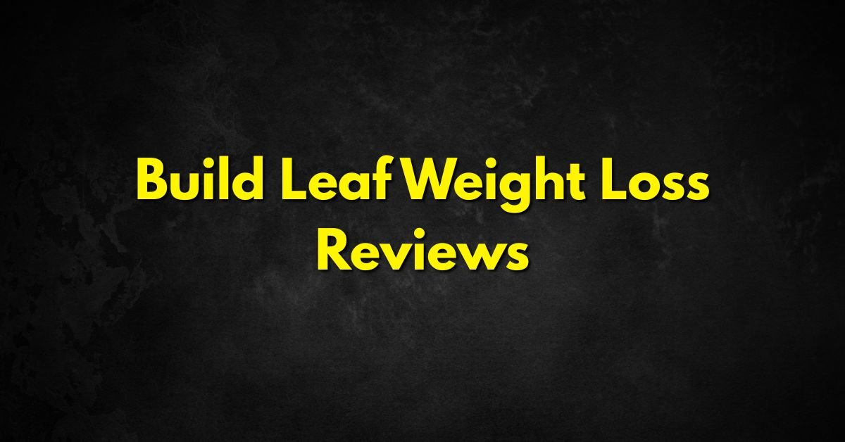 Build Leaf Weight Loss Reviews