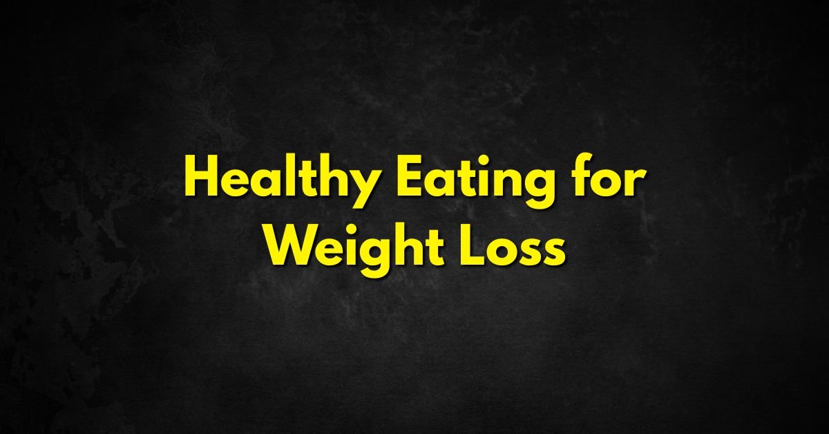 Healthy Eating for Weight Loss