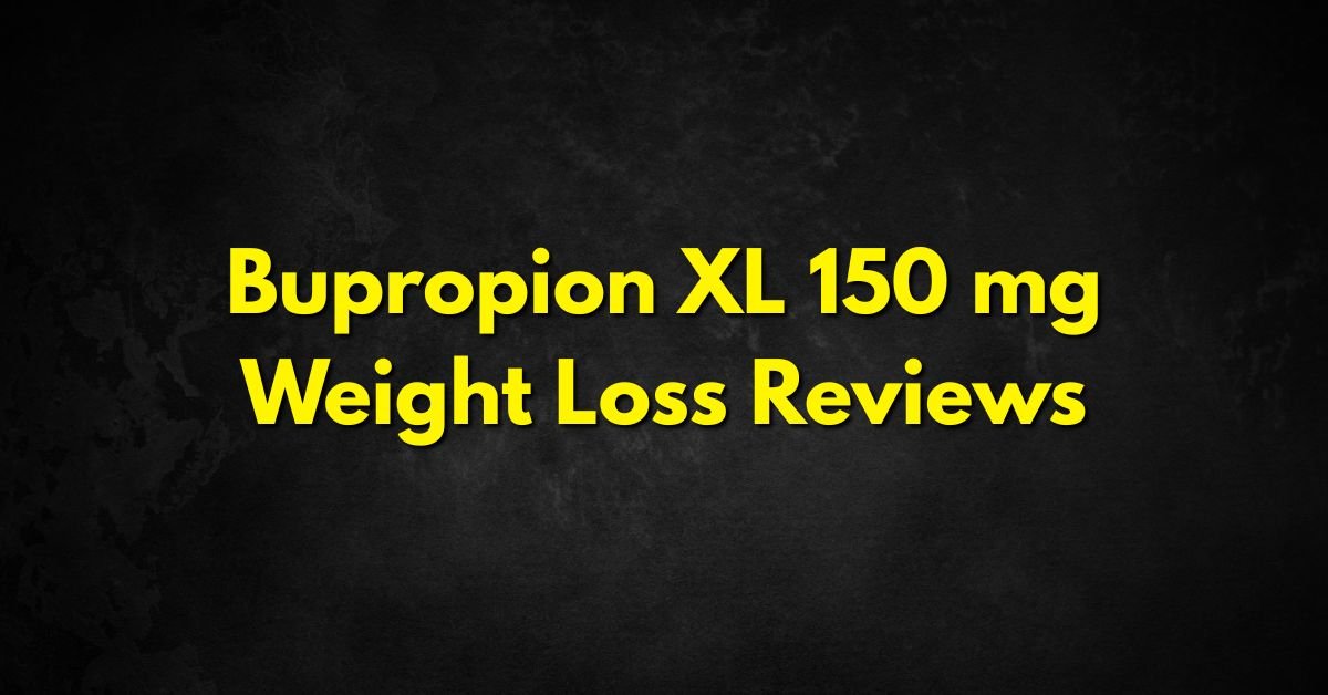 Bupropion XL 150 mg Weight Loss Reviews