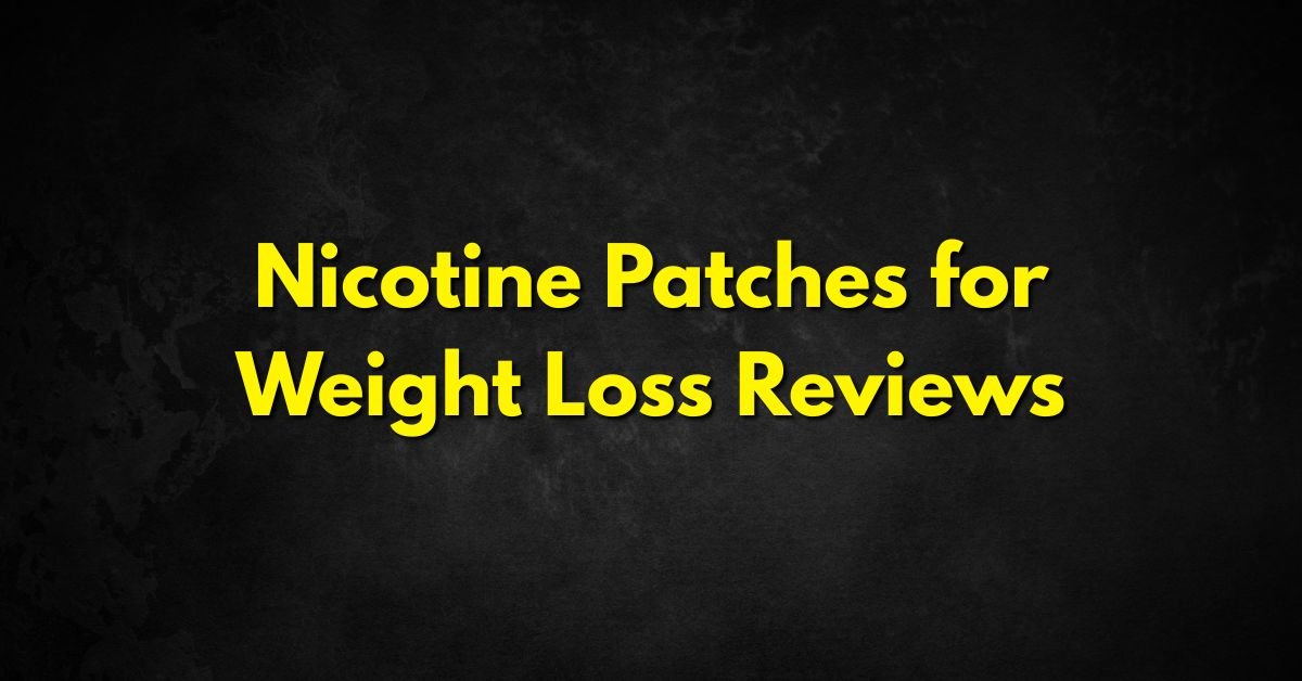 Nicotine Patches for Weight Loss Reviews