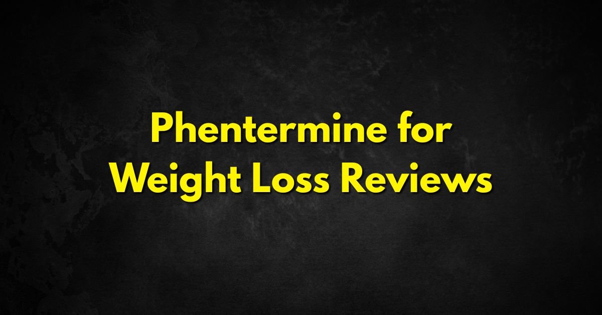 Phentermine for Weight Loss Reviews