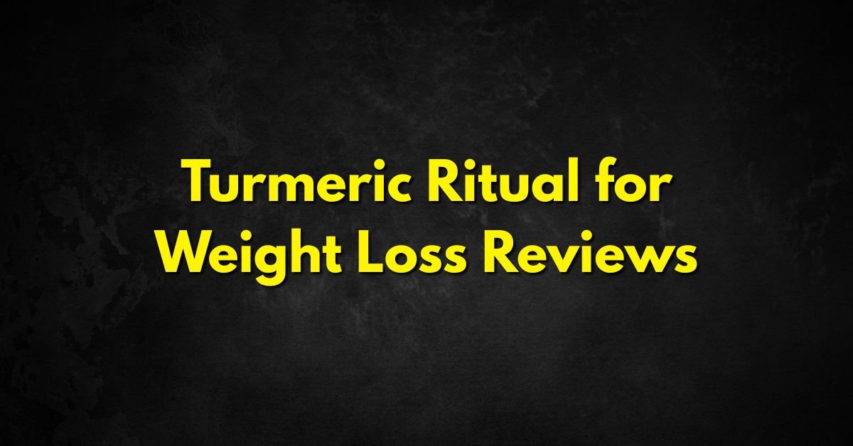 Turmeric Ritual for Weight Loss Reviews