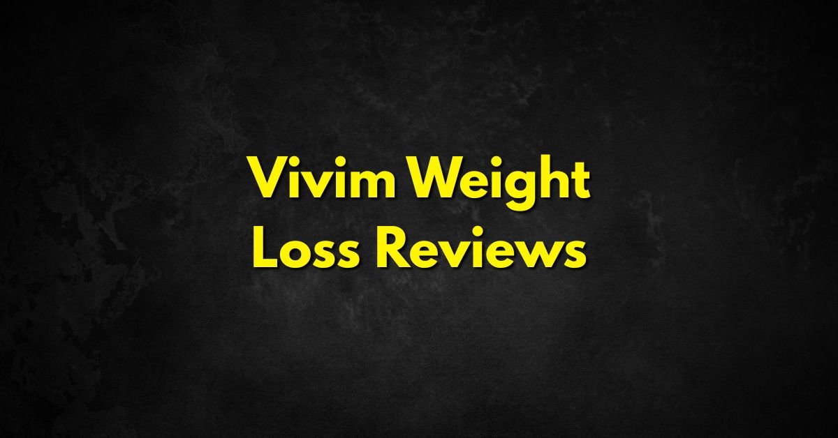 Vivim Weight Loss Reviews