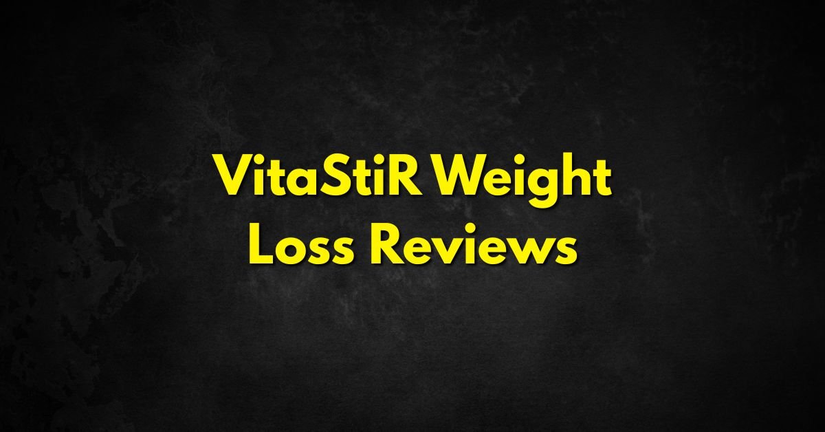 VitaStiR Weight Loss Reviews