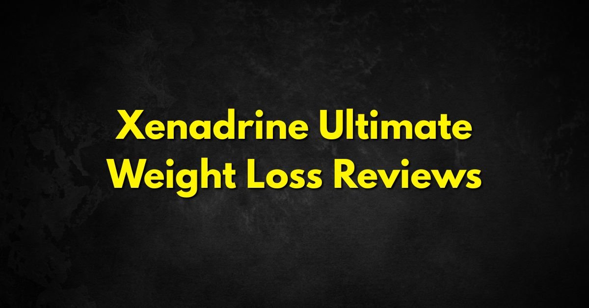 Xenadrine Ultimate Weight Loss Reviews