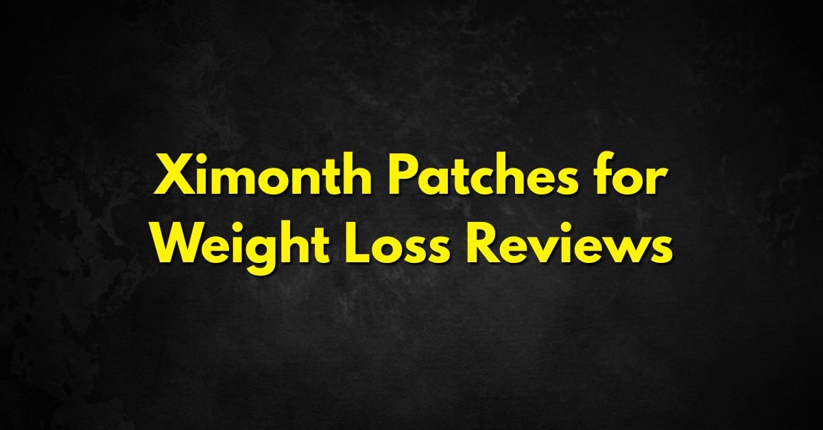 Ximonth Patches for Weight Loss Reviews