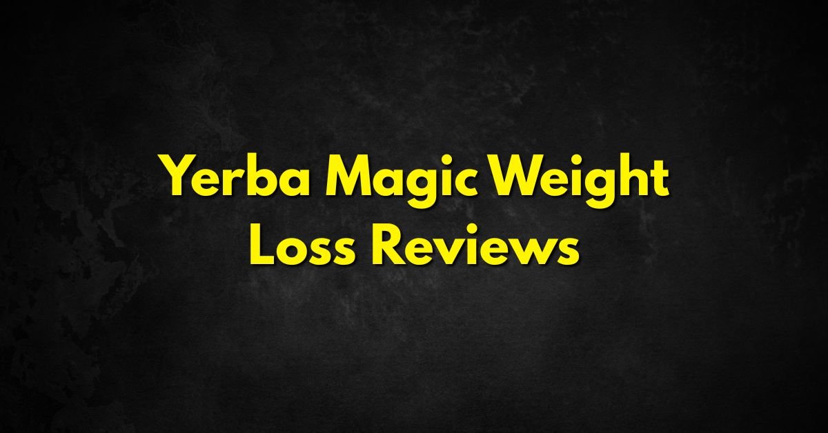 Yerba Magic Weight Loss Reviews