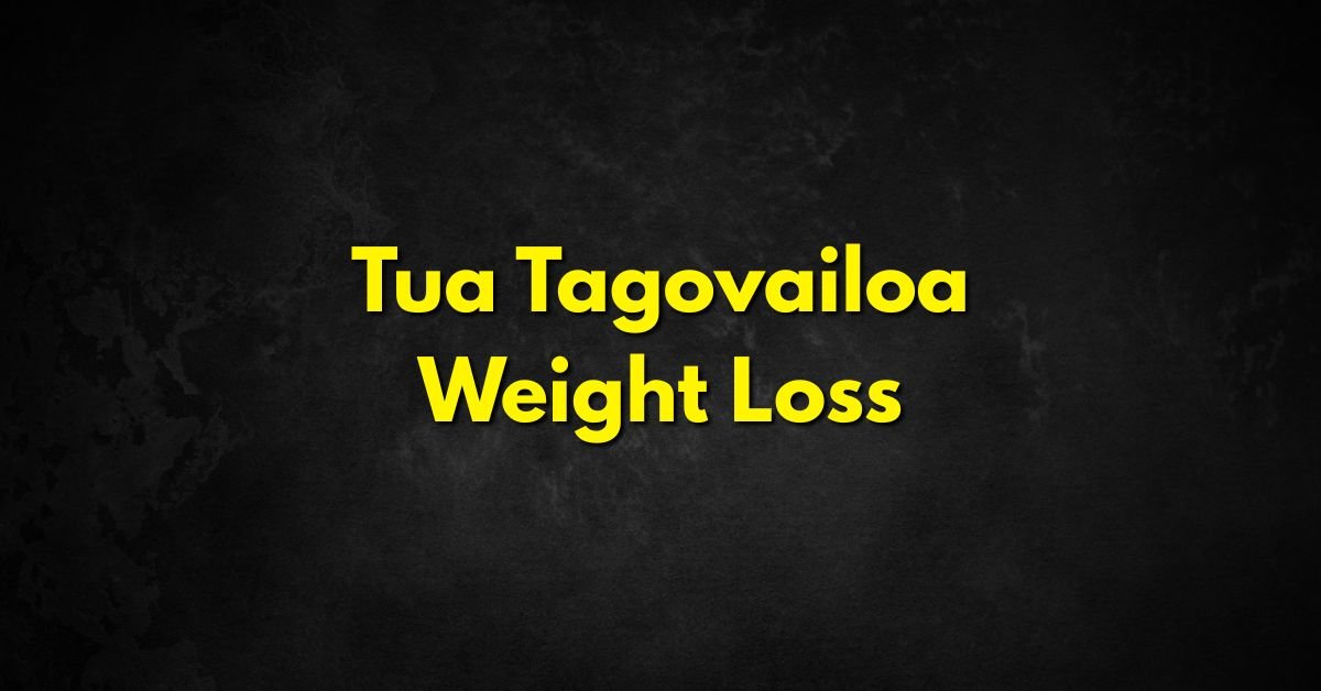 Tua Tagovailoa Weight Loss