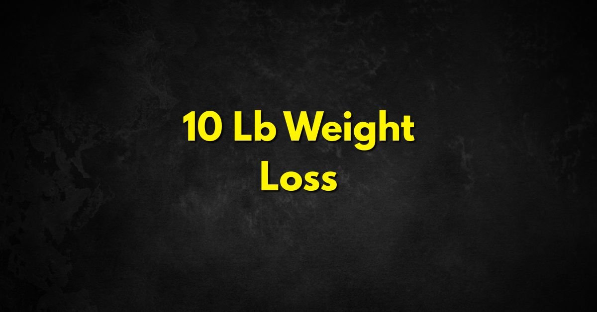 10 Lb Weight Loss