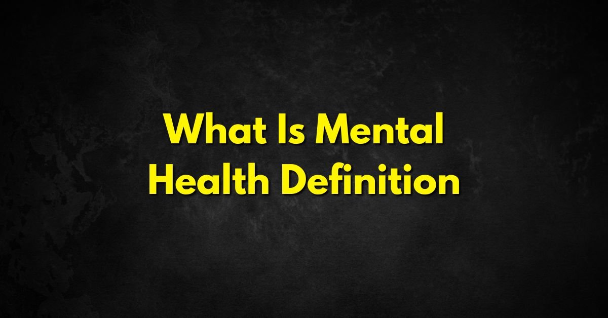 What Is Mental Health Definition