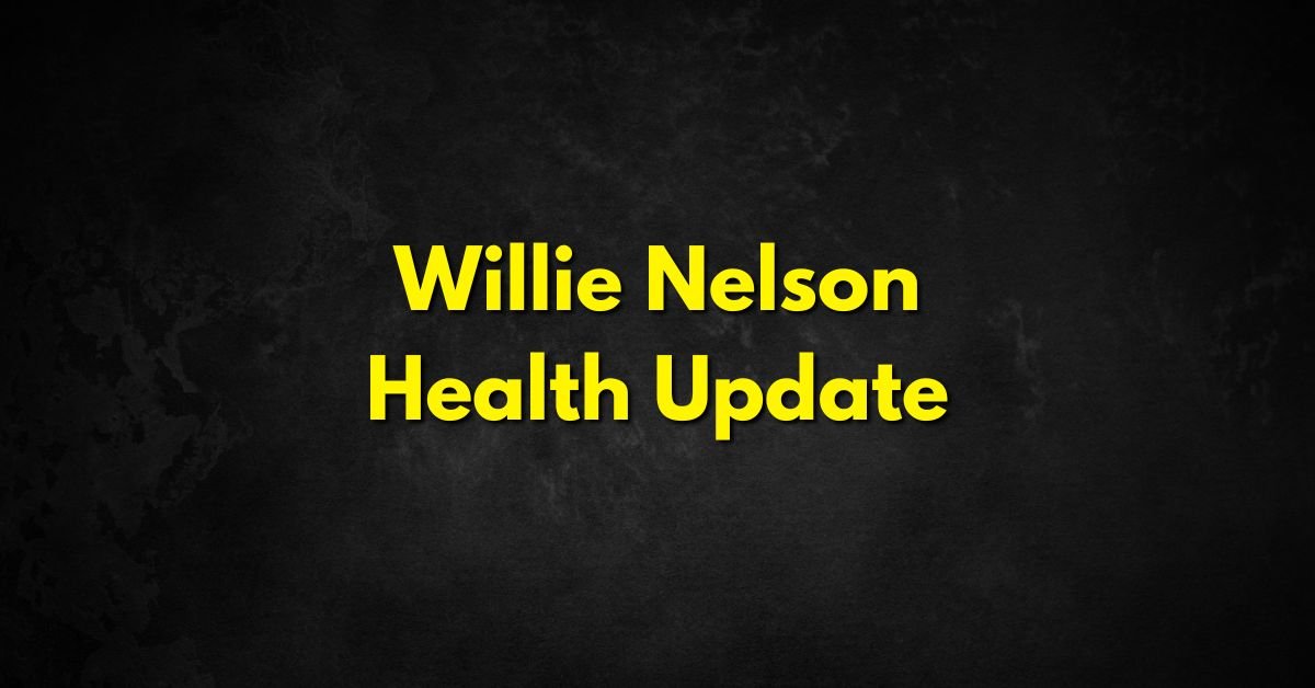 Willie Nelson Health Update