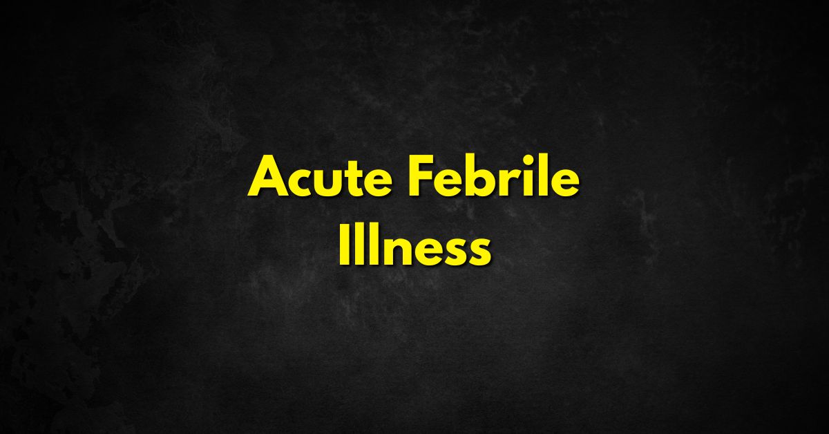 Acute Febrile Illness