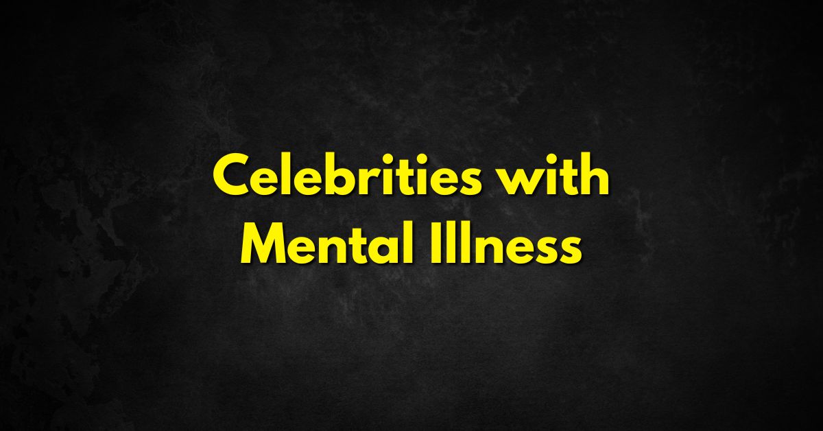 Celebrities with Mental Illness