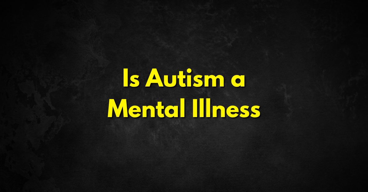 Is Autism a Mental Illness