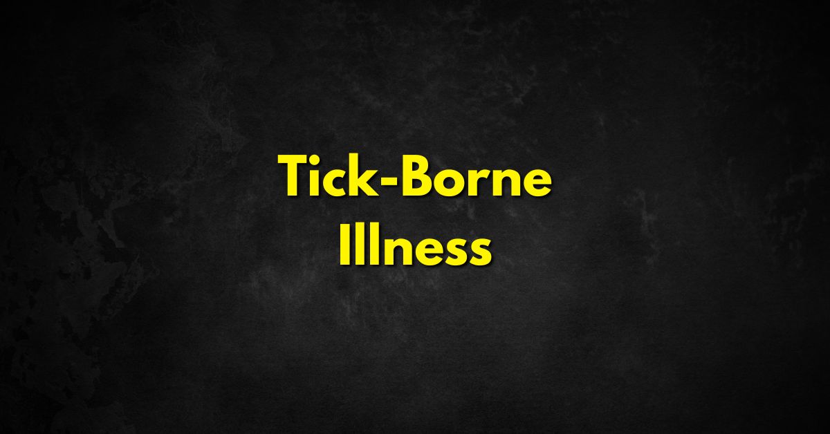 Tick-Borne Illness