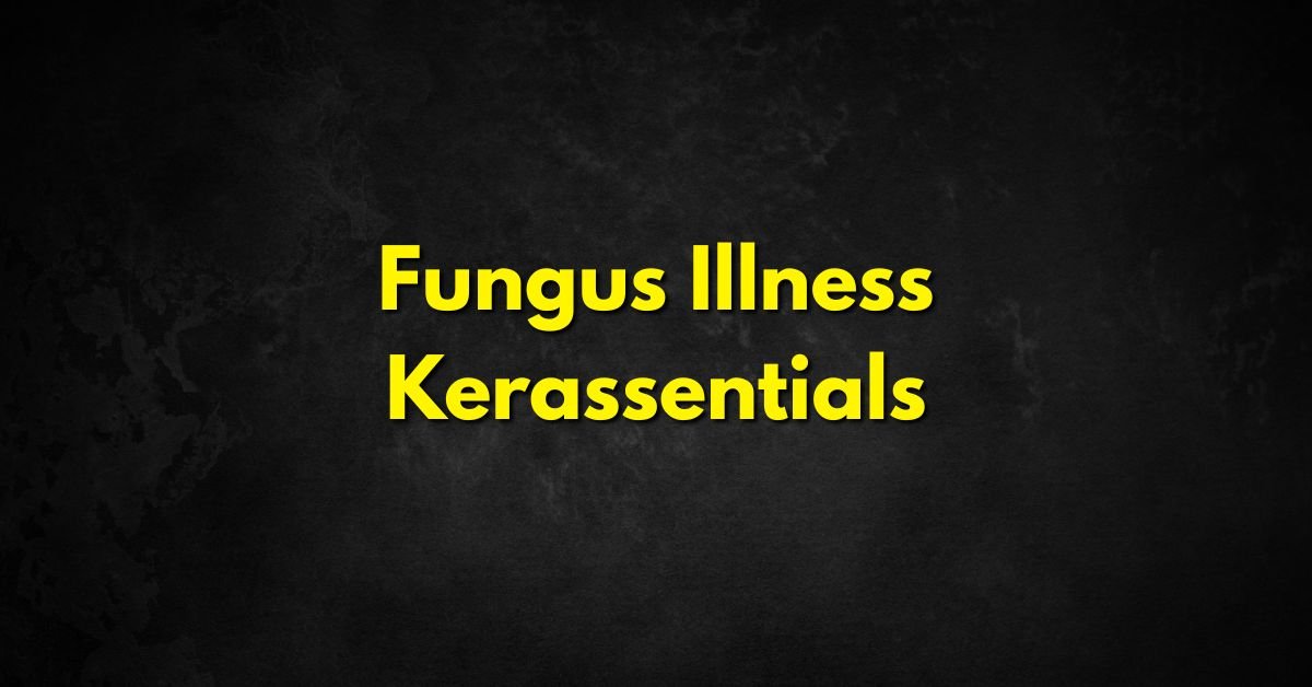 Fungus Illness Kerassentials