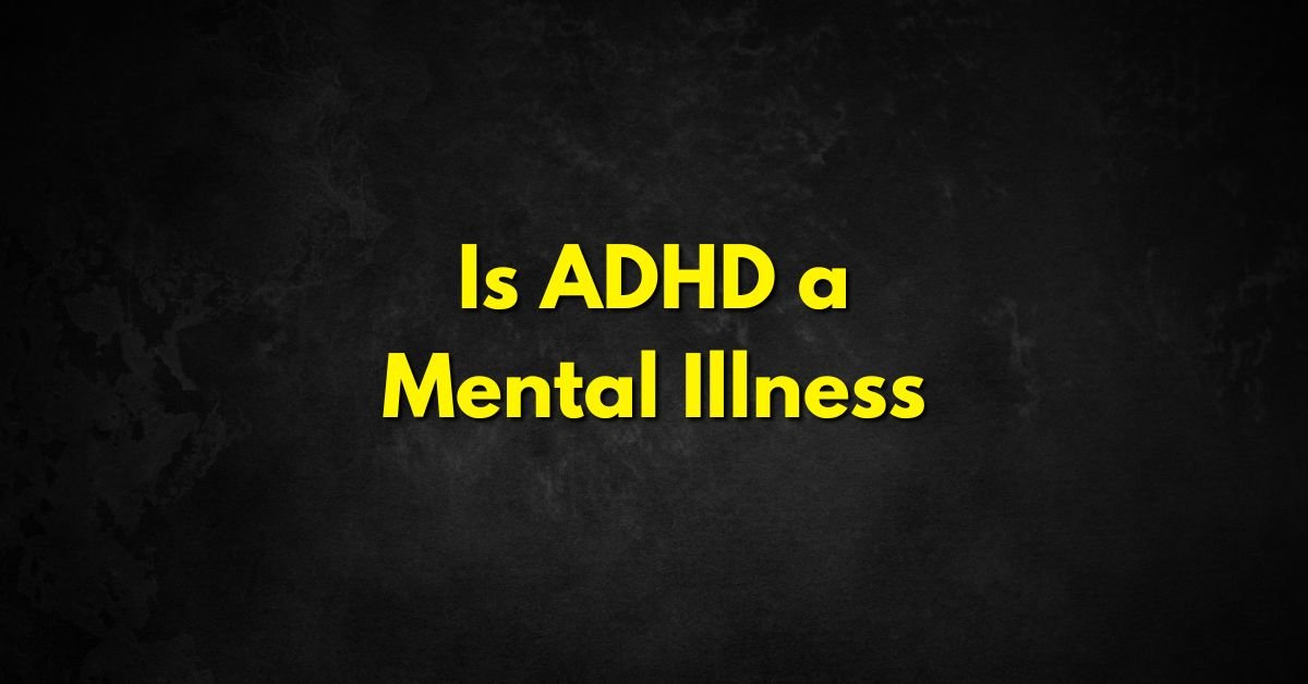 Is ADHD a Mental Illness