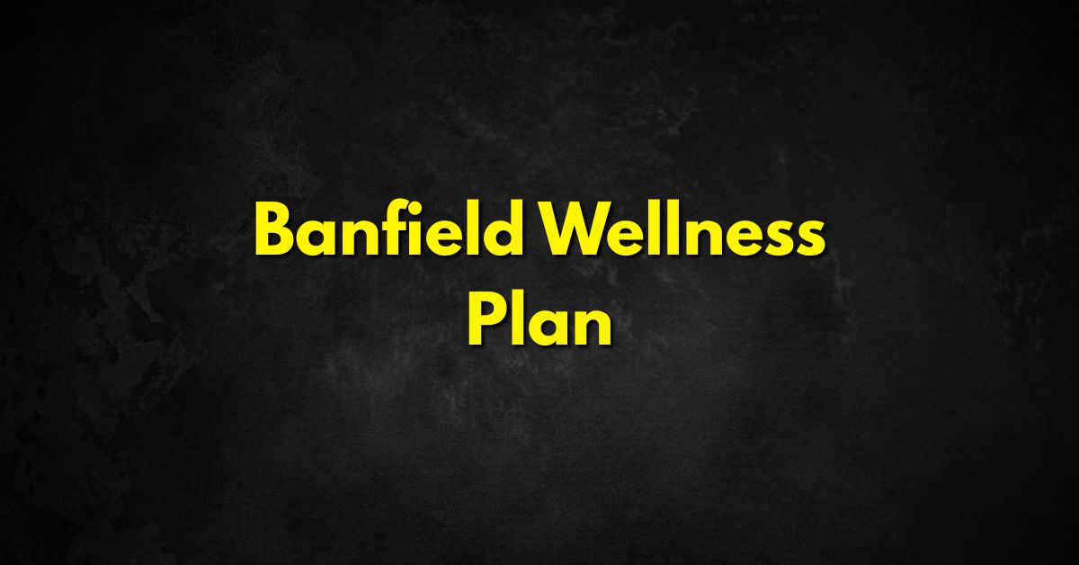 Banfield Wellness Plan