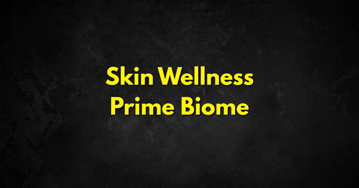 Skin Wellness Prime Biome