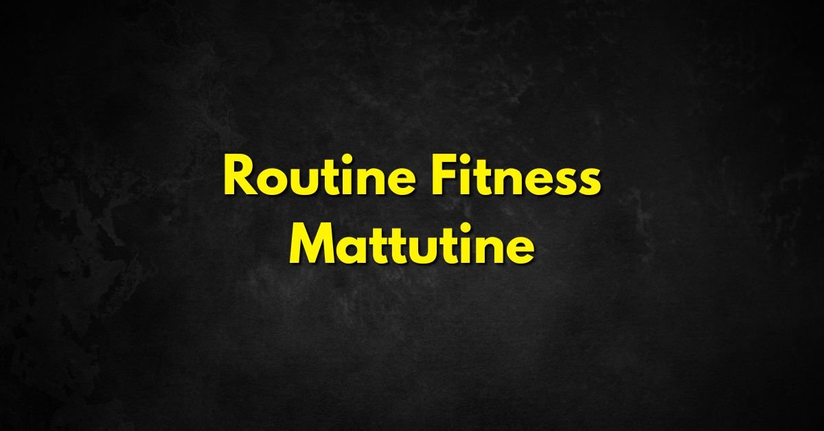 Routine Fitness Mattutine