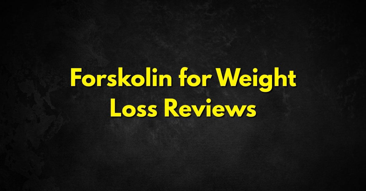 Forskolin for Weight Loss Reviews
