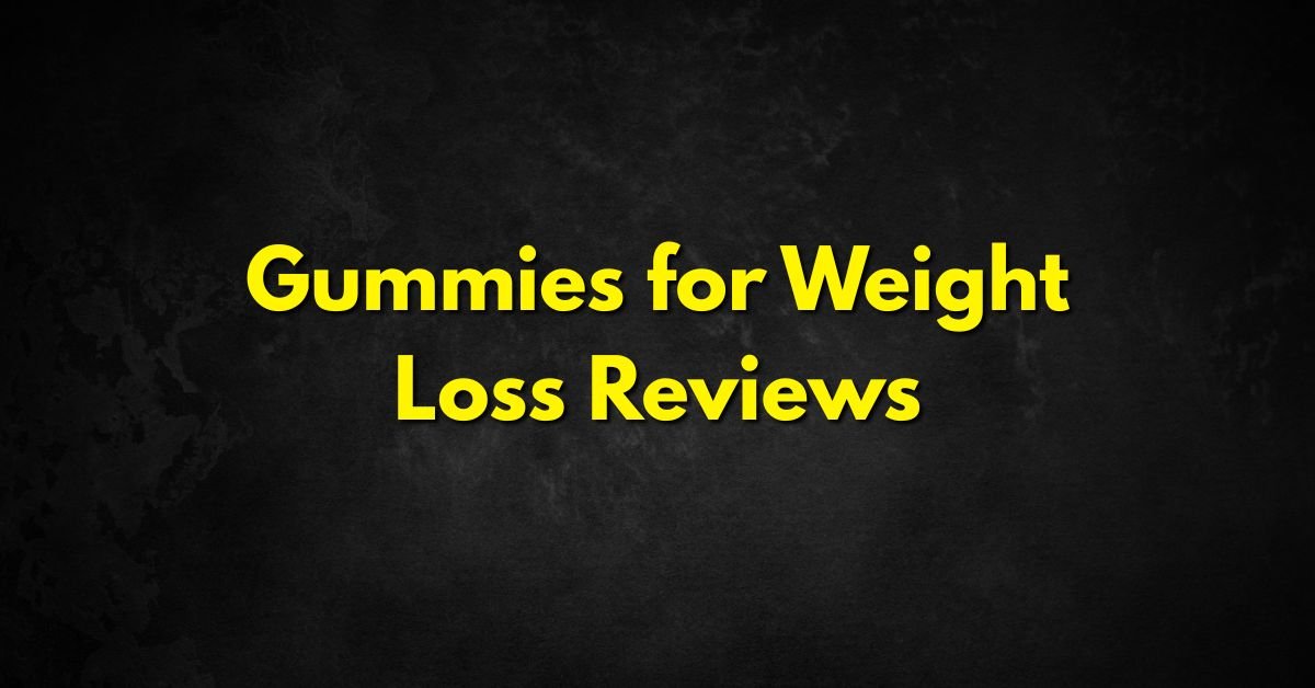 Gummies for Weight Loss Reviews