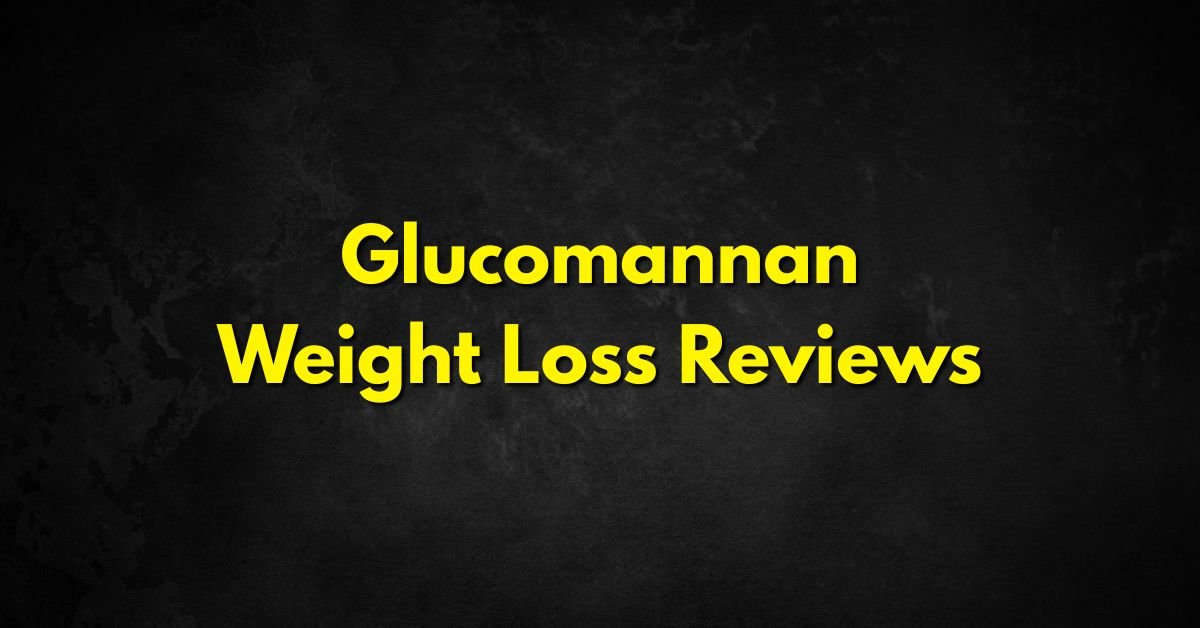 Glucomannan Weight Loss Reviews