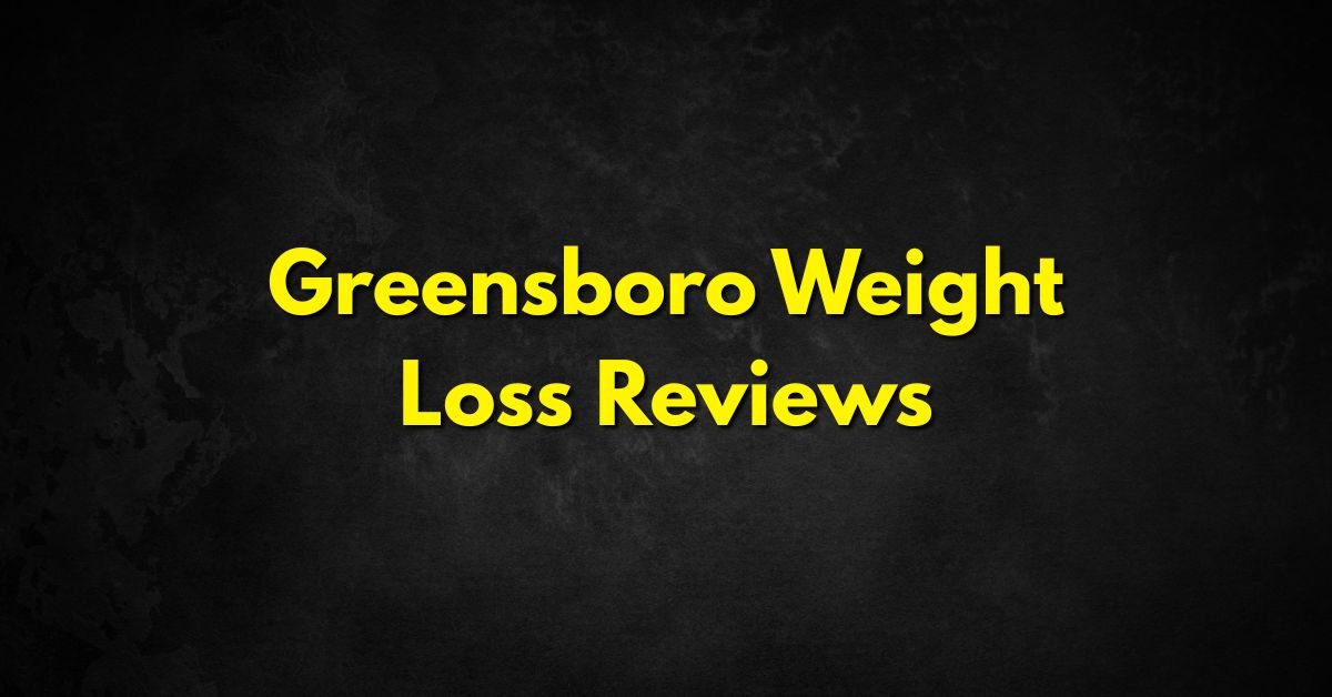 Greensboro Weight Loss Reviews