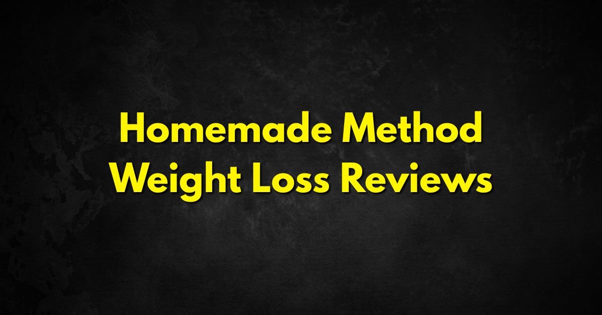 Homemade Method Weight Loss Reviews