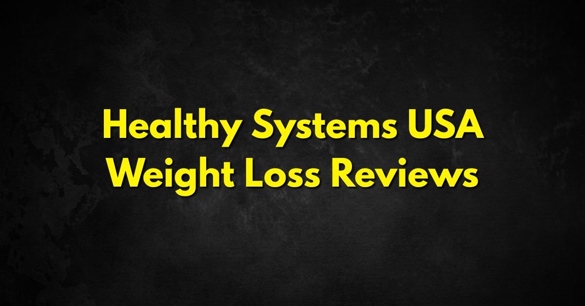 Healthy Systems USA Weight Loss Reviews