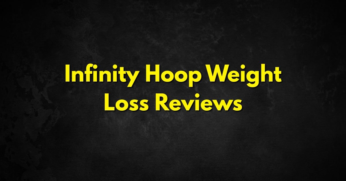 Infinity Hoop Weight Loss Reviews