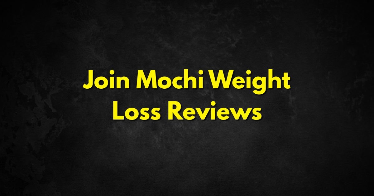 Join Mochi Weight Loss Reviews