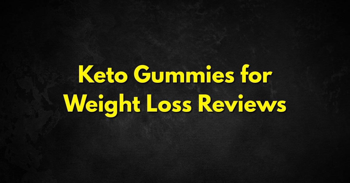 Keto Gummies for Weight Loss Reviews