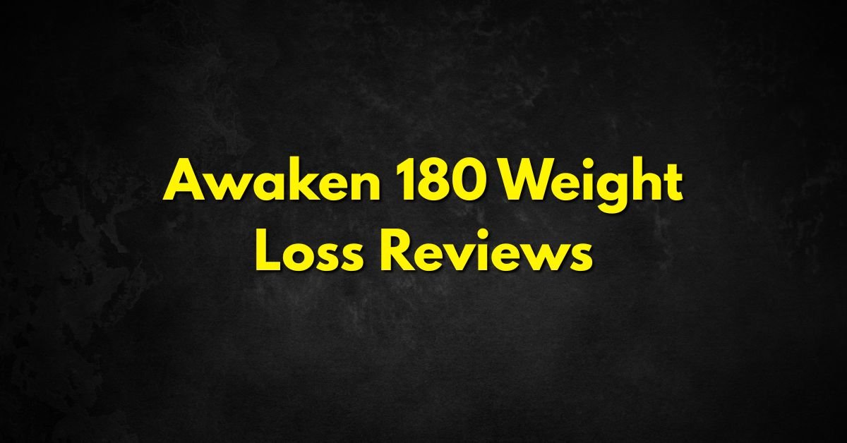 Awaken 180 Weight Loss Reviews