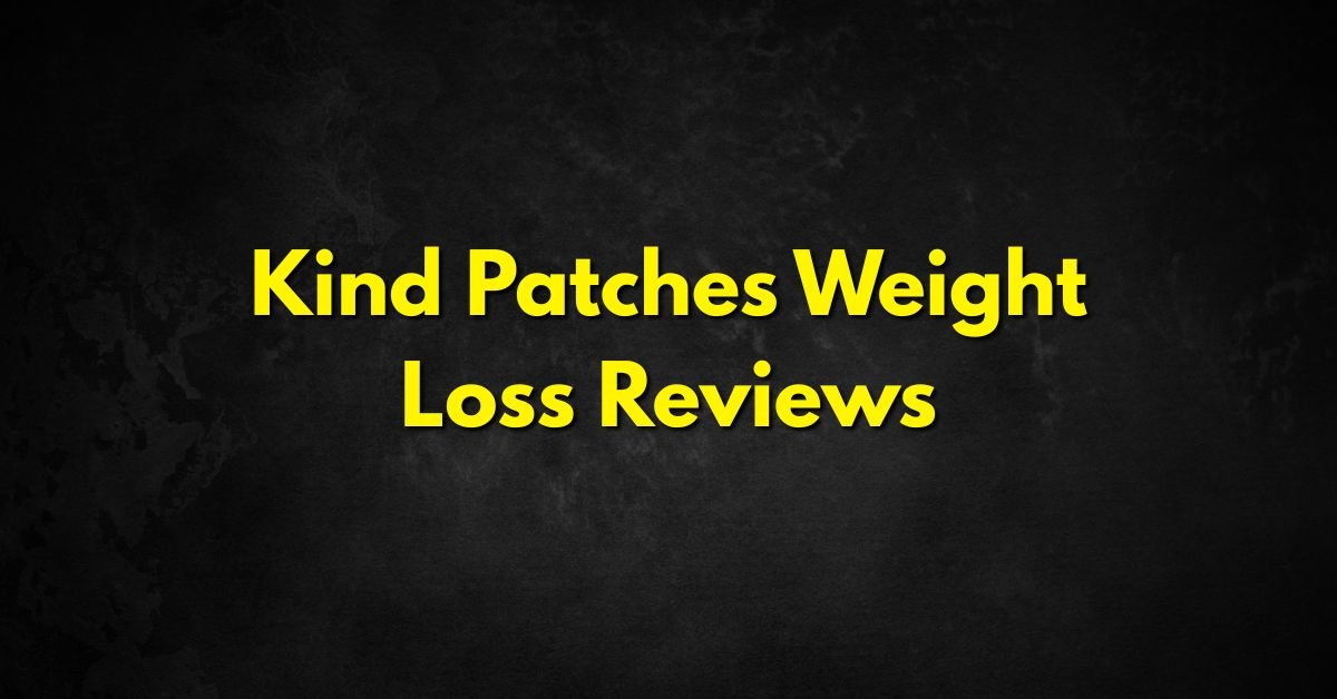 Kind Patches Weight Loss Reviews