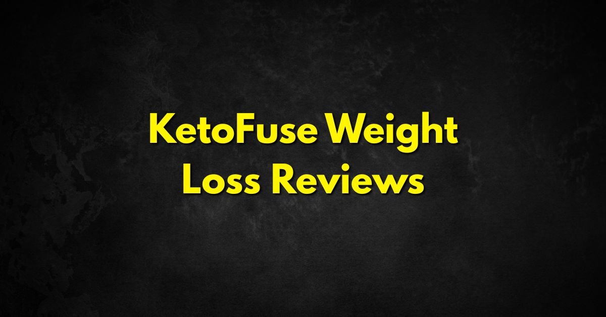 KetoFuse Weight Loss Reviews