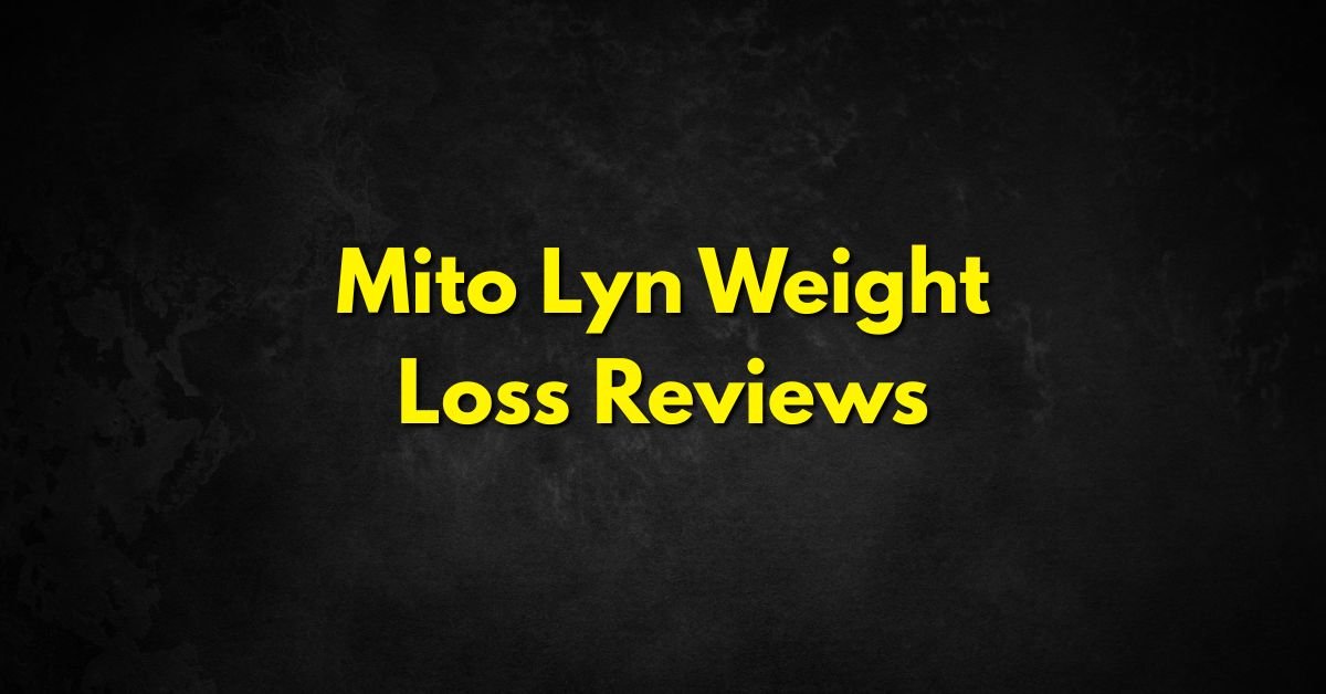 Mito Lyn Weight Loss Reviews