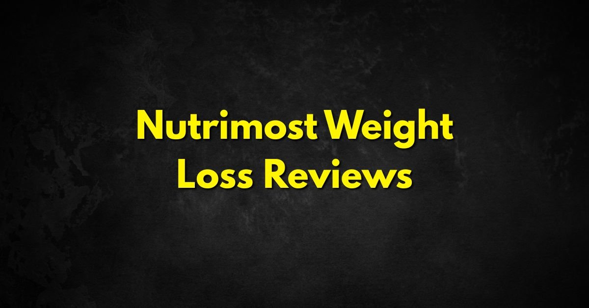 Nutrimost Weight Loss Reviews