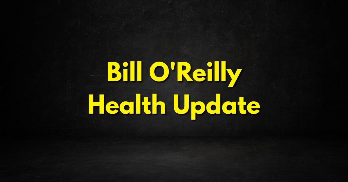 Bill O'Reilly Health Update