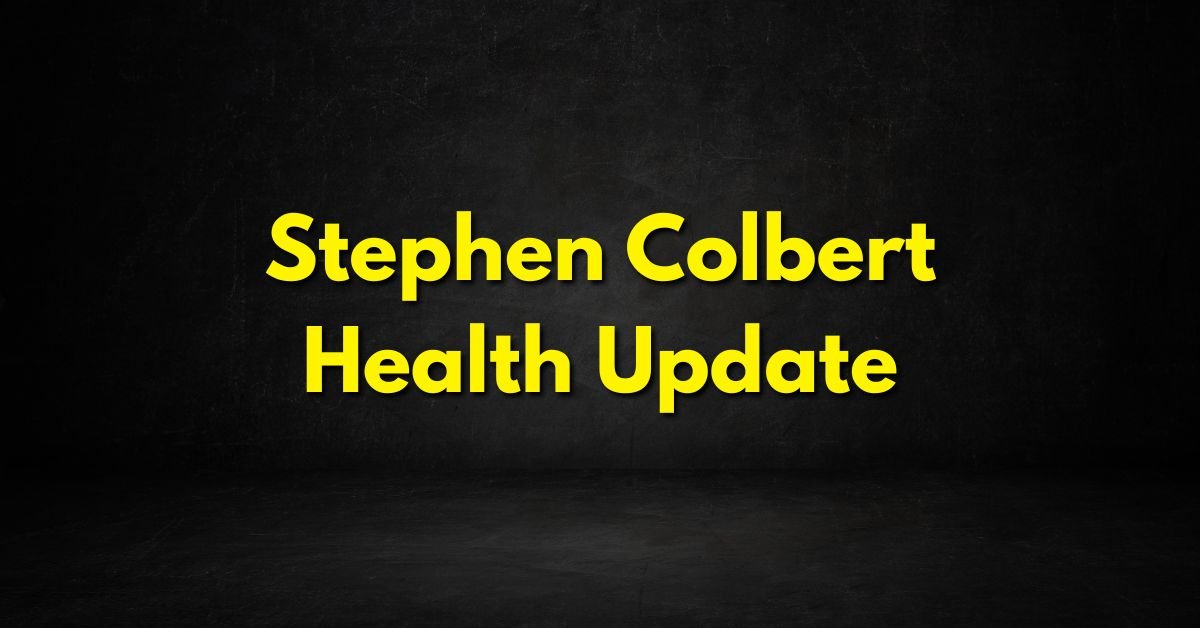 Stephen Colbert Health Update