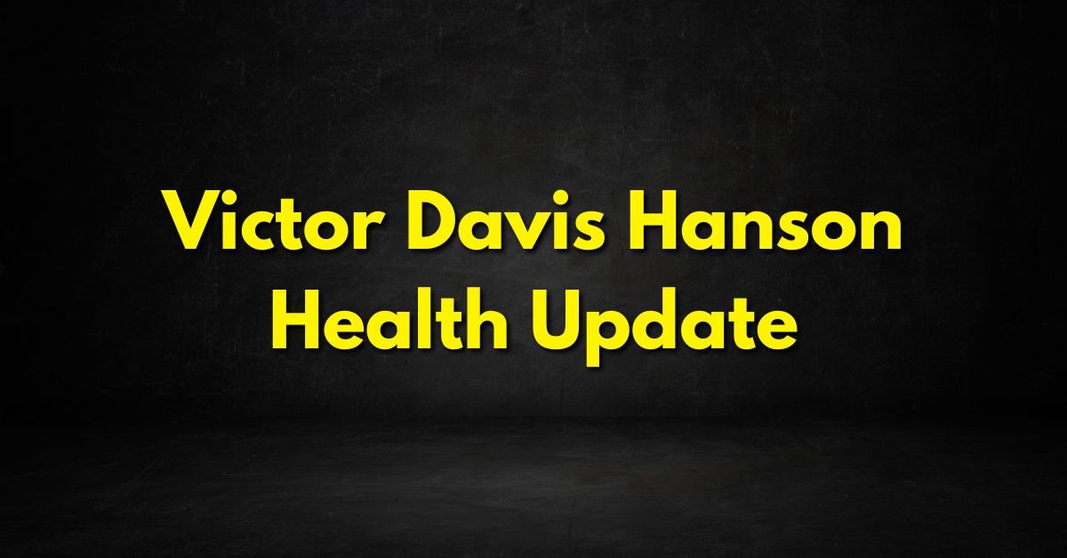 Victor Davis Hanson Health Update