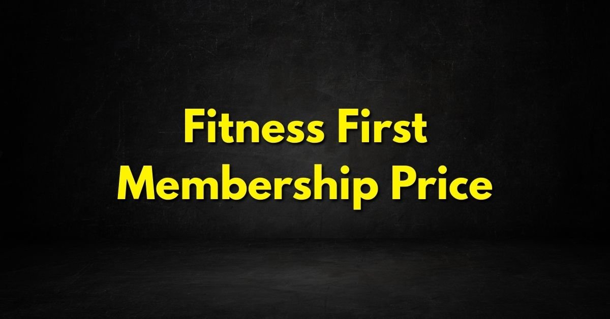 Fitness First Membership Price