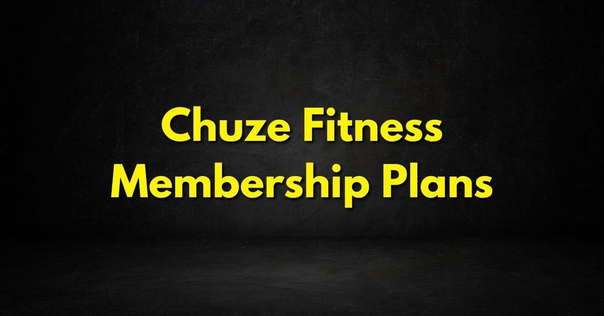 Chuze Fitness Membership Plans