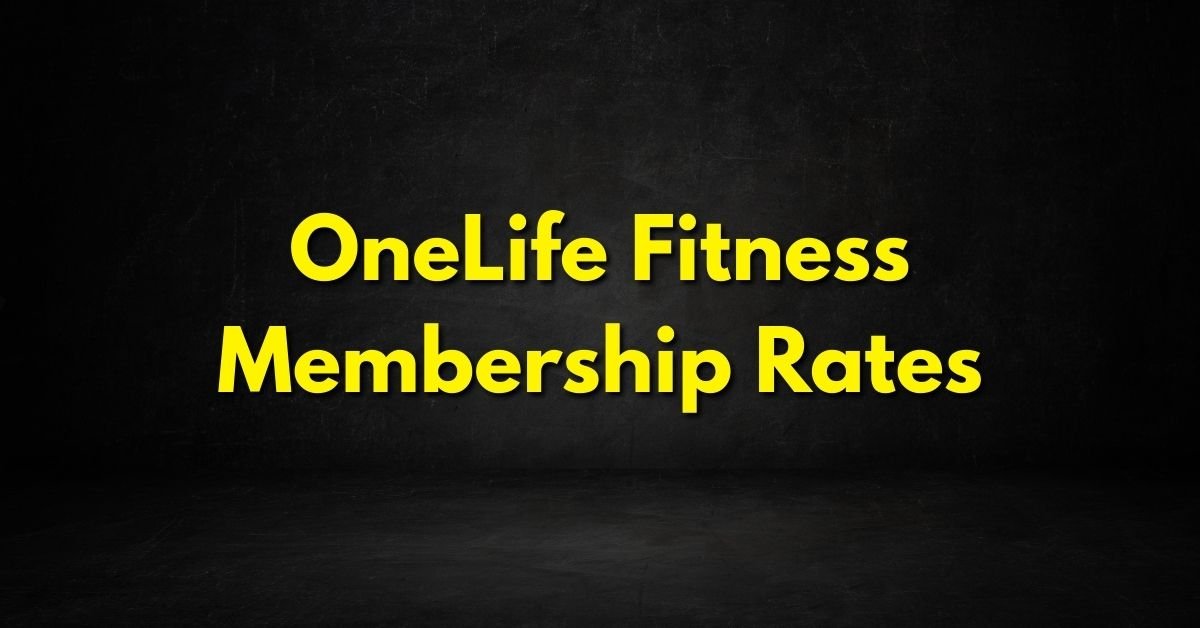 OneLife Fitness Membership Rates
